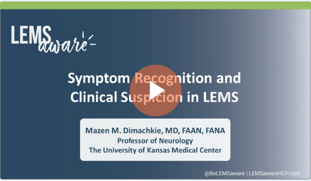 Symptom Recognition and Clinical Suspicion in LEMS video thumbnail; Insights from a LEMS expert - Mazen Dimachkie, MD, FAAN, FANA, Professor of Neurology at The University of Kansas Medical Center